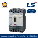 Aptomat LS MCCB 3P TD100NFTU 16A~100A 50kA
